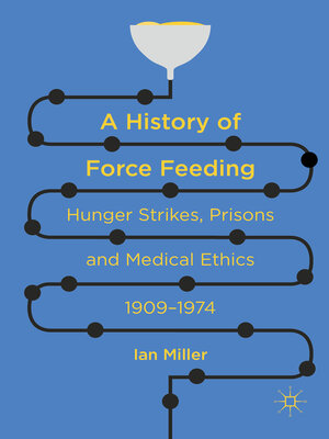 cover image of A History of Force Feeding